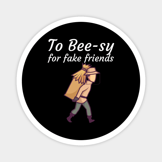 To Bee sy for fake friends Magnet by maxcode